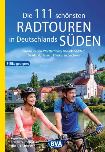 111 schönste Radtouren in Deutschlands Süden